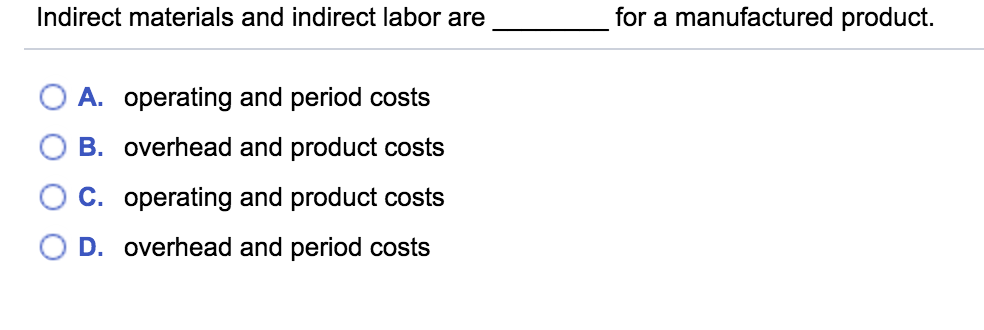 Solved Indirect materials and indirect labor are for a | Chegg.com