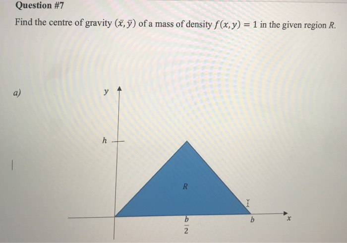 Solved Question #7 Find the centre of gravity (x, у) ofa | Chegg.com