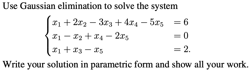 Solved Use Gaussian Elimination To Solve The System