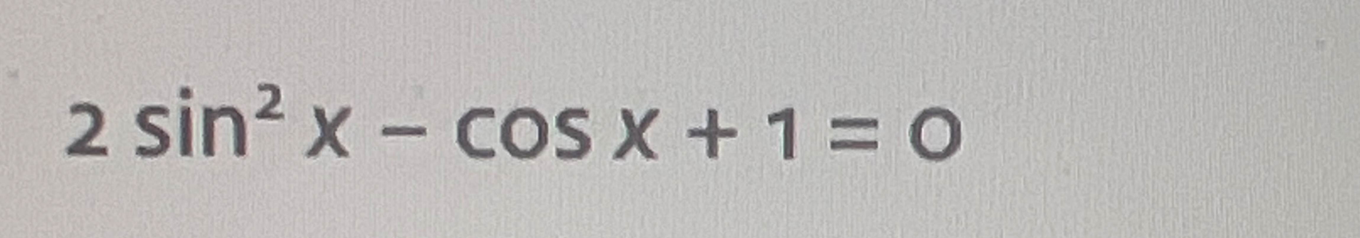 solved-2sin2-x-cosx-1-0-solve-the-eqation-on-the-interval-chegg