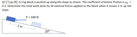 Solved Q3 [Type B]: A 5kg ﻿block Is Pushed Up Along The | Chegg.com