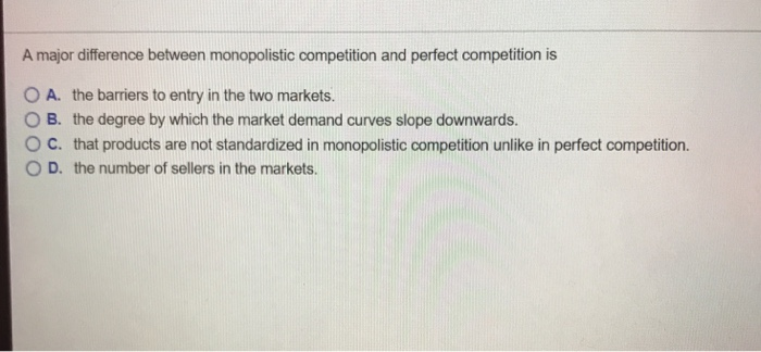 Solved A major difference between monopolistic competition | Chegg.com