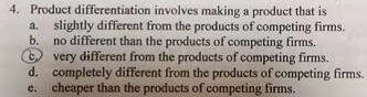 Solved B. 4. Product Differentiation Involves Making A | Chegg.com