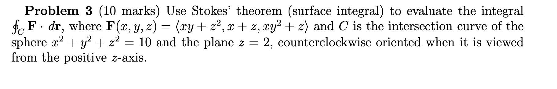 Solved . = > > > Problem 3 (10 marks) Use Stokes' theorem | Chegg.com