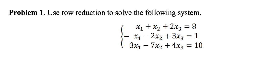 Solved Problem 1. Use row reduction to solve the following | Chegg.com