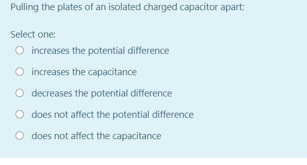 Solved Pulling the plates of an isolated charged capacitor | Chegg.com