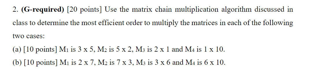 Solved 2. (G-required) [20 points] Use the matrix chain | Chegg.com