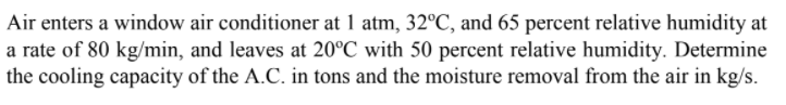 Solved Air enters a window air conditioner at 1 atm, 32°C, | Chegg.com