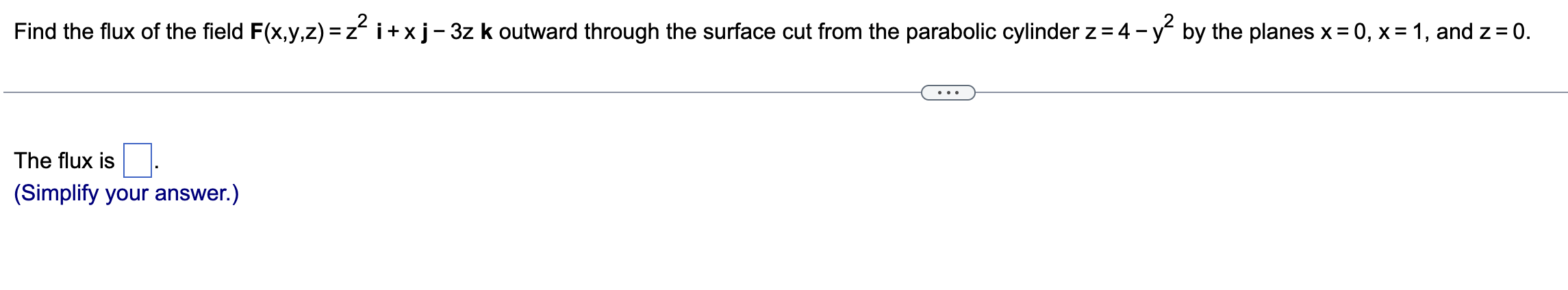 Solved Find the flux of the field F(x,y,z)=2? i+xj-3z k | Chegg.com