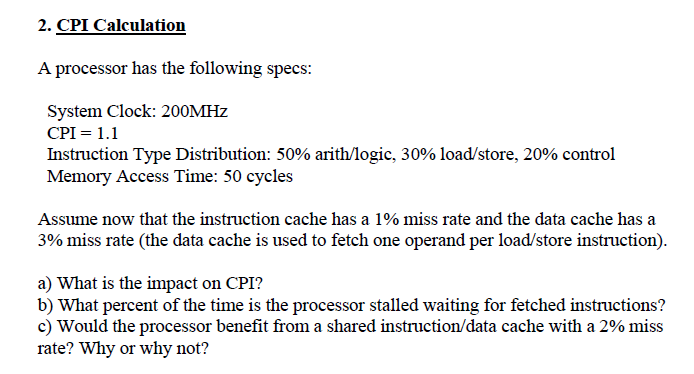 2. CPI Calculation
A processor has the following specs:
System Clock: \( 200 \mathrm{MHz} \)
\( \mathrm{CPI}=1.1 \)
Instructi