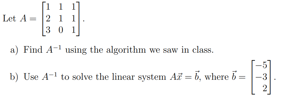 Solved 1 1 1 Let A= 2 1 1 3 0 1 a) Find A-1 using the | Chegg.com