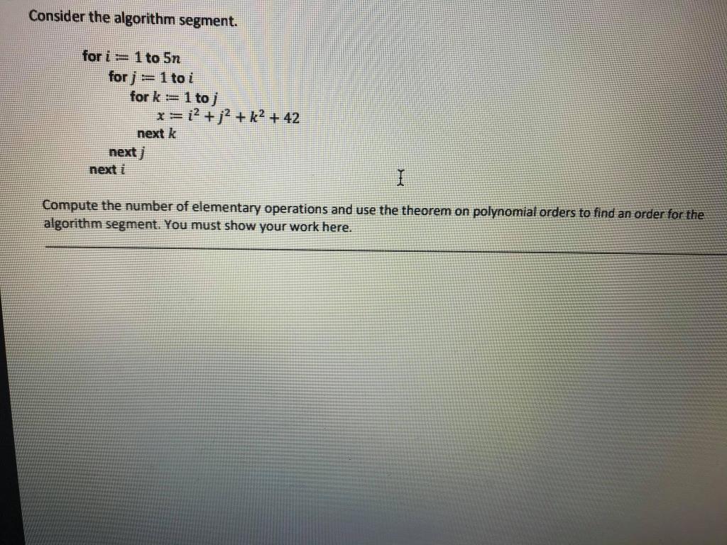 Consider the algorithm segment. for i = 1 to 5n for j | Chegg.com
