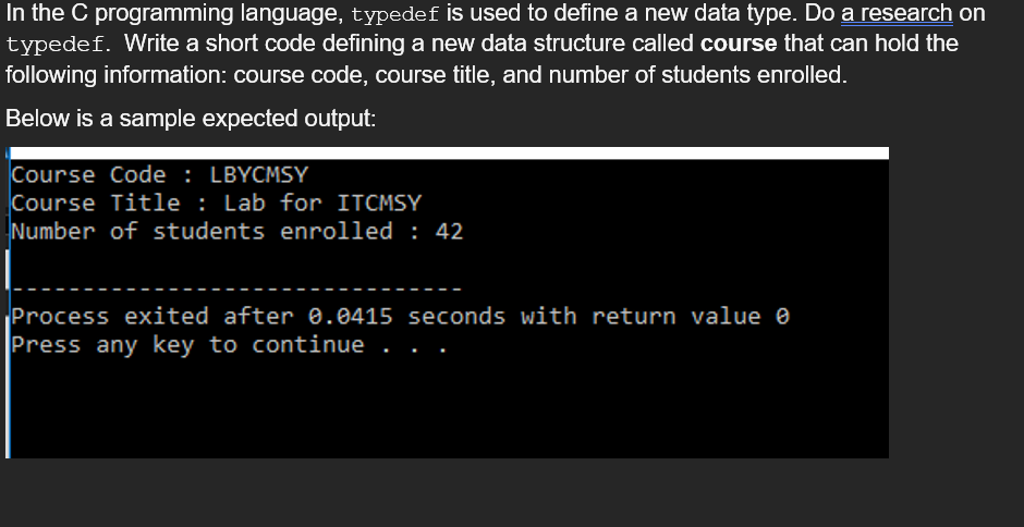 Solved In the C programming language, typedef is used to | Chegg.com