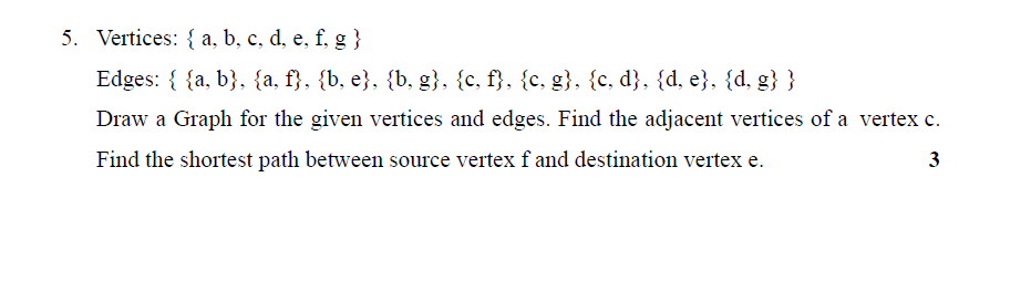 Solved 5. Vertices: { A, B, C, D, E, F, G} : B, , } Edges: { | Chegg.com