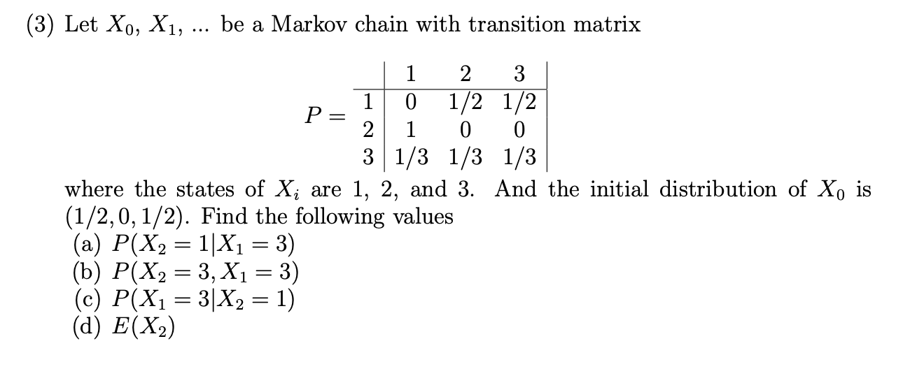Solved 3 Let X X1 Be A Markov Chain With Transit Chegg Com