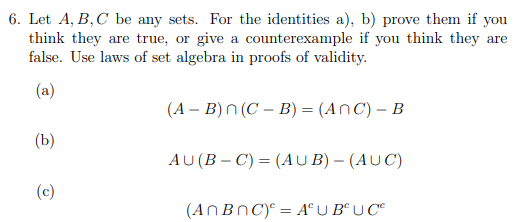 Solved 6. Let A, B, C Be Any Sets. For The Identities A), B) | Chegg.com