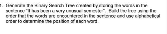 Solved 1. Generate the Binary Search Tree created by storing | Chegg.com