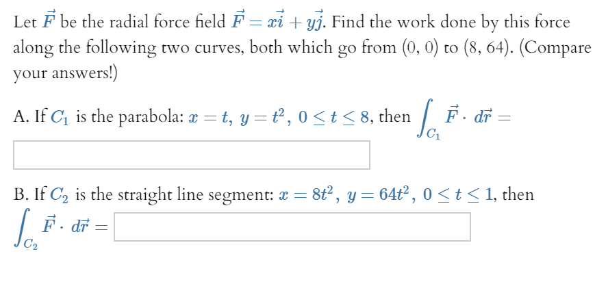 Solved Let F Be The Radial Force Field F Xi Yj Find T Chegg Com