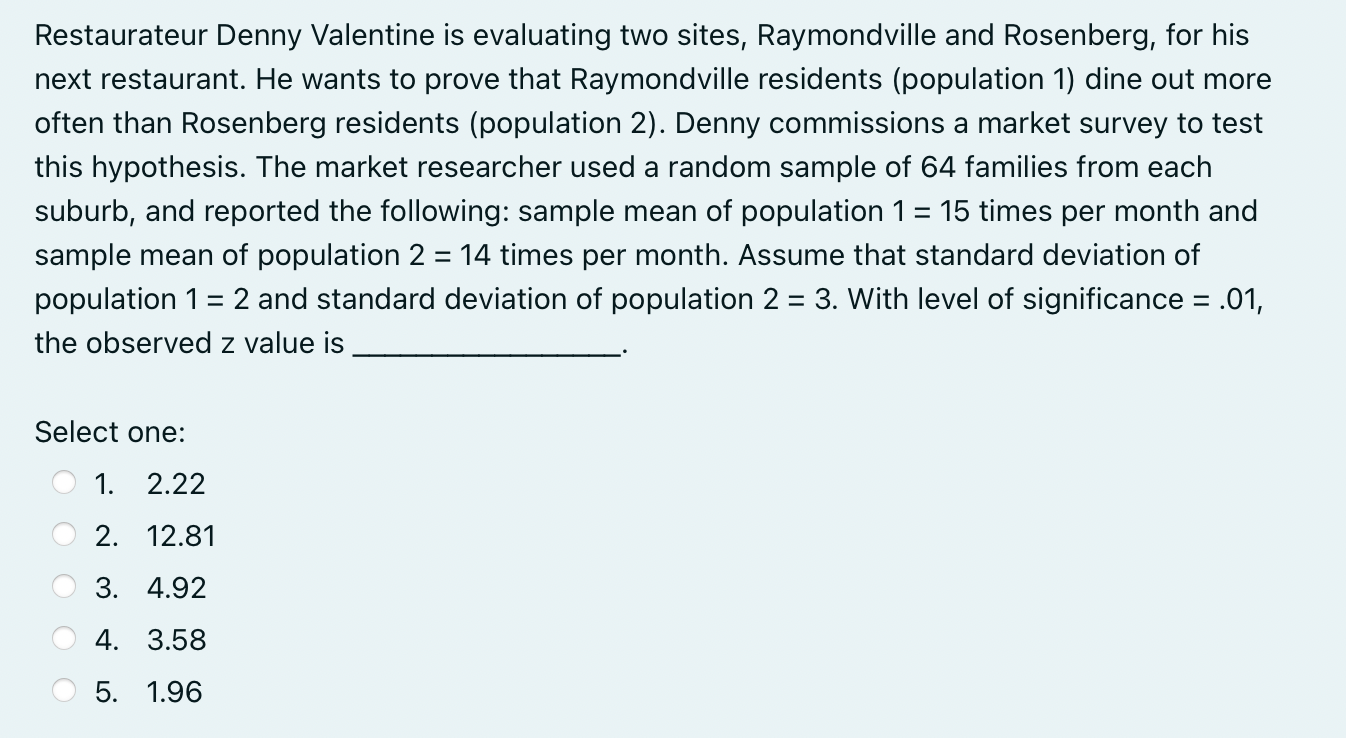 Solved Restaurateur Denny Valentine is evaluating two sites,