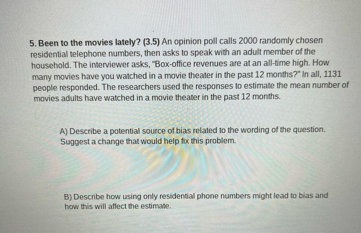 Solved 5. Been to the movies lately? (3.5) An opinion poll | Chegg.com