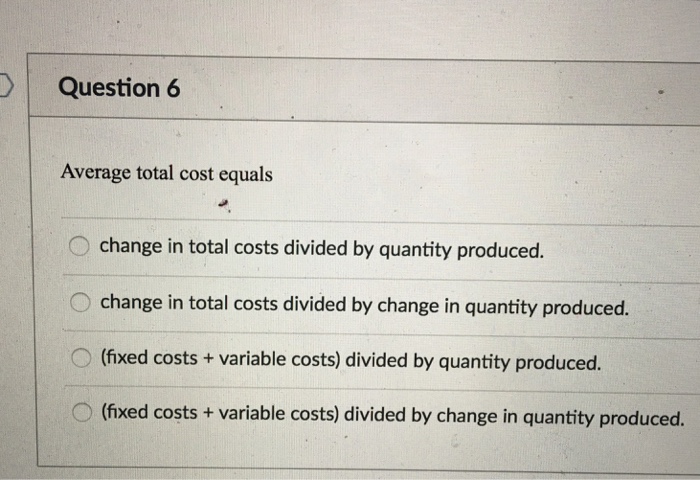 Solved Average total cost equals change in total costs | Chegg.com