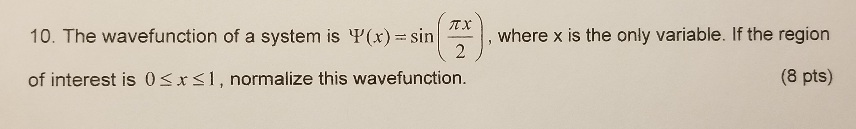 Solved The wavefunction of a system is sin(pi x/2), where x | Chegg.com