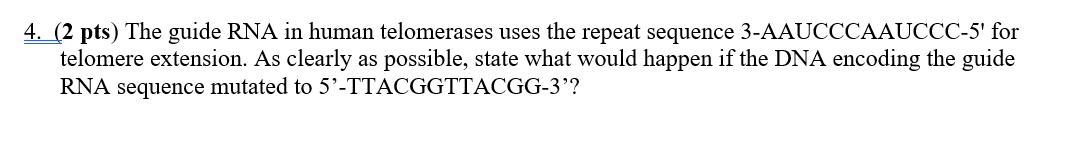 Solved 4. (2 pts) The guide RNA in human telomerases uses | Chegg.com