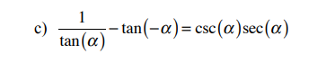 Solved 1 c) - tan(-a)=csc(a)sec (a) tan(a) | Chegg.com