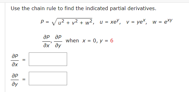 Use the chain rule to find the indicated partial derivatives.
\[
P=\sqrt{u^{2}+v^{2}+w^{2}}, \quad u=x e^{y}, \quad v=y e^{x}