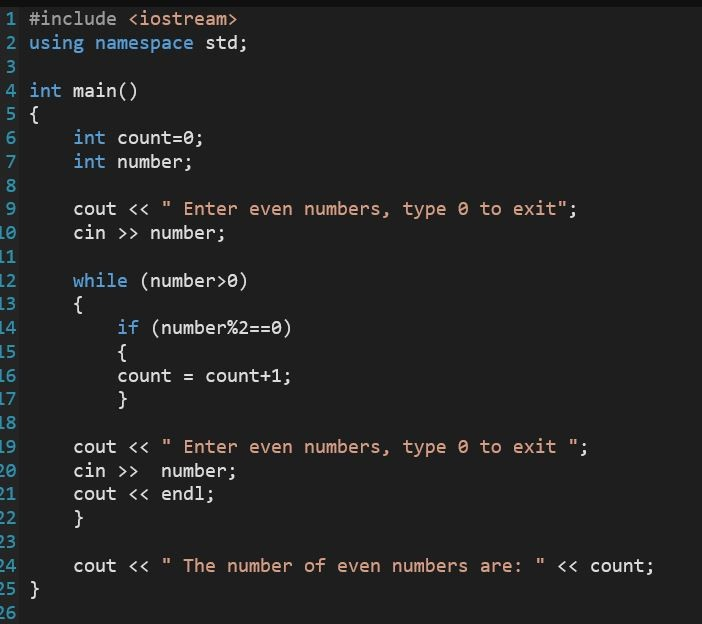 1 #include <iostream> 2 using namespace std; 4 int main() { int count=0; int number; cout << Enter even numbers, type o to