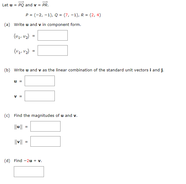 Solved Let u=PQ and v=PR. P=(−2,−1),Q=(7,−1),R=(2,4) (a) | Chegg.com