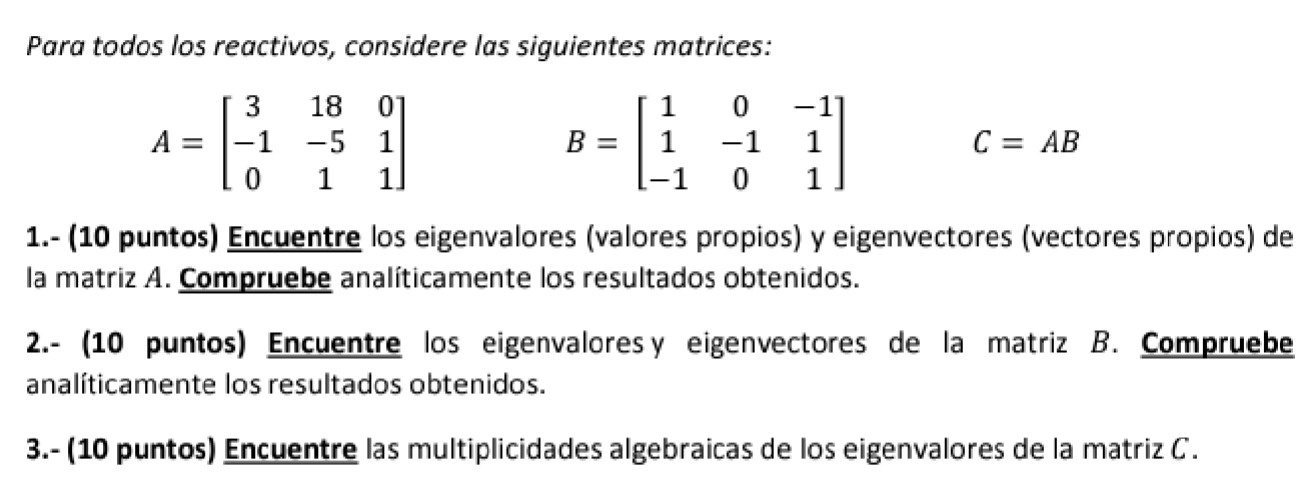 Para todos los reactivos, considere las siguientes matrices: \[ A=\left[\begin{array}{ccc} 3 & 18 & 0 \\ -1 & -5 & 1 \\ 0 & 1