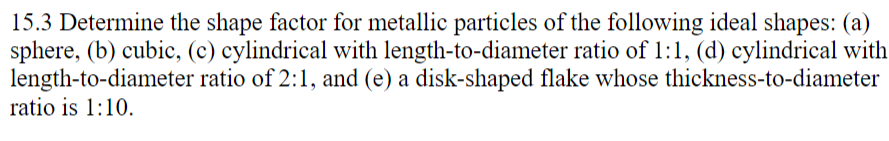 Solved 15.3 Determine the shape factor for metallic | Chegg.com