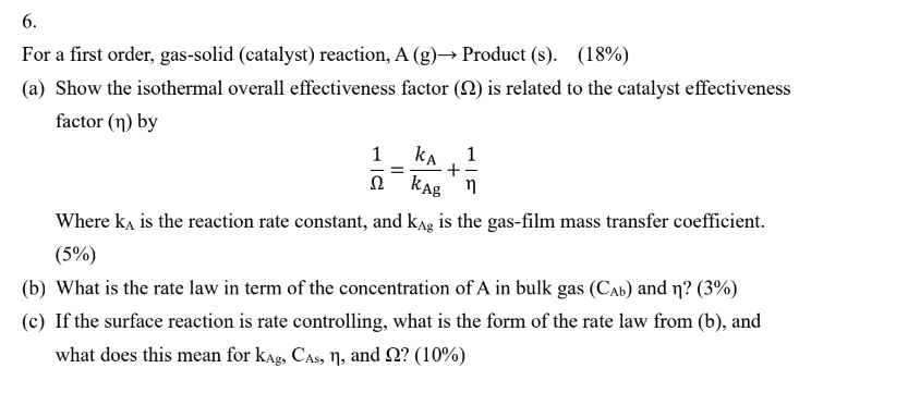 Solved 6. For a first order, gas-solid (catalyst) reaction, | Chegg.com