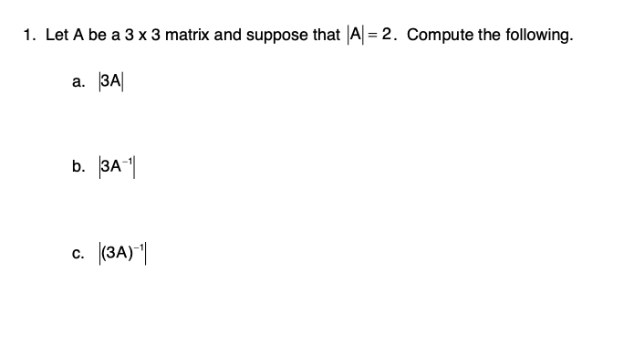 Solved 1. Let A be a 3×3 matrix and suppose that ∣A∣=2. | Chegg.com