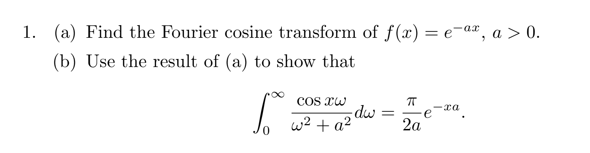 Solved 1. (a) Find the Fourier cosine transform of f(x) = | Chegg.com