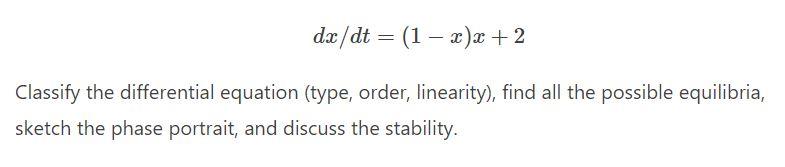 Solved dx/dt = (1 - x)x + 2 Classify the differential | Chegg.com