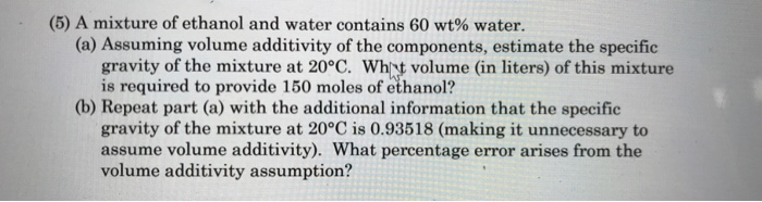 Solved (5) A mixture of ethanol and water contains 60 wt% | Chegg.com