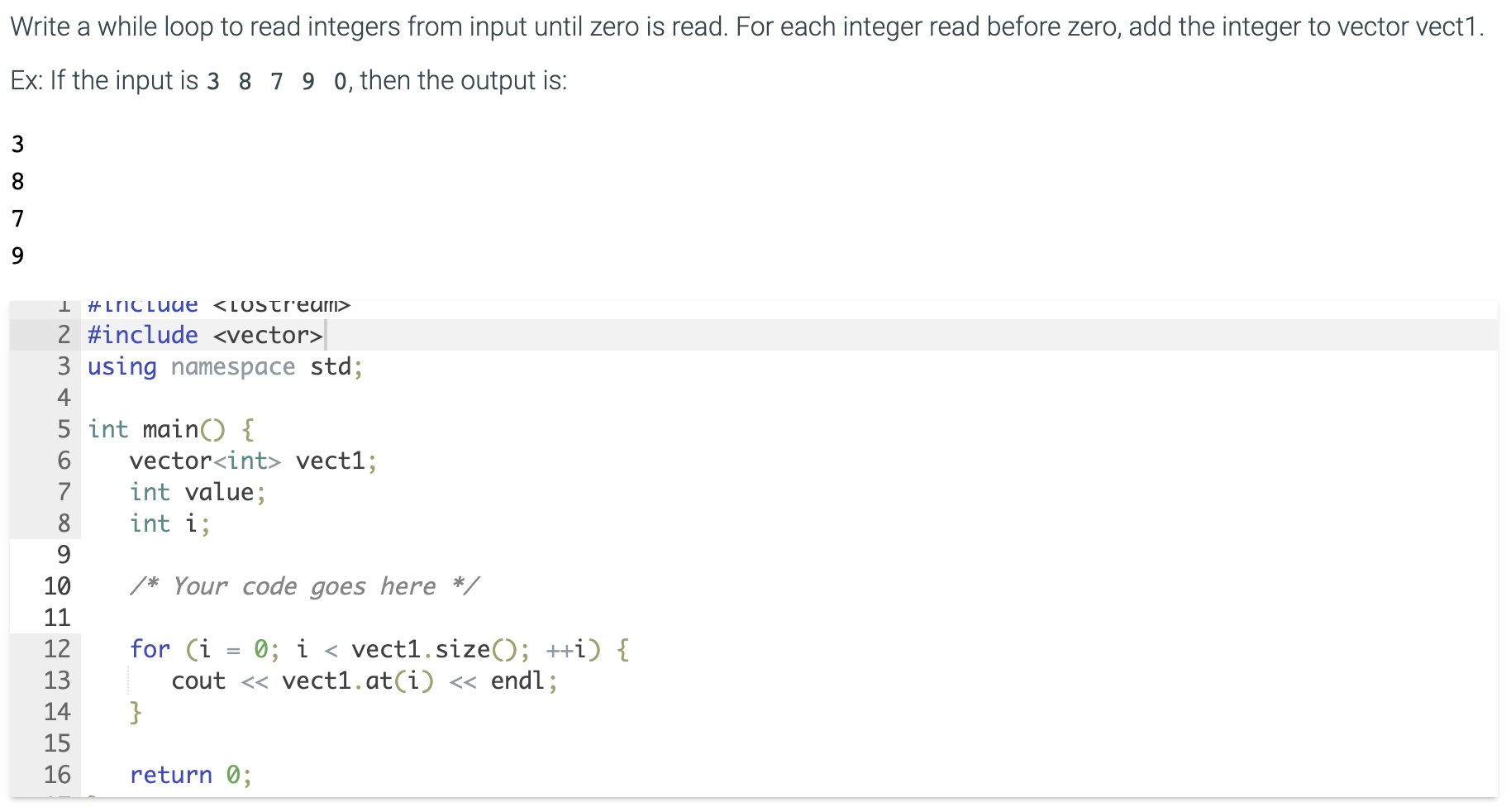 Write a while loop to read integers from input until zero is read. For each integer read before zero, add the integer to vect