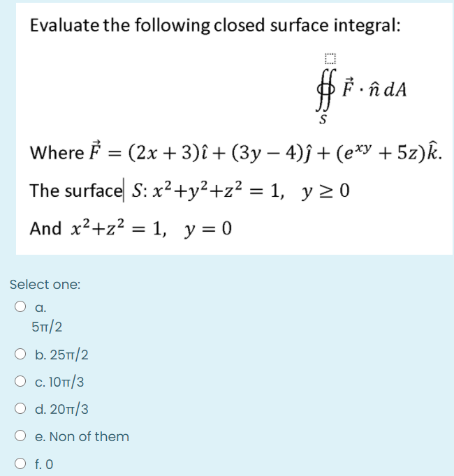 Solved Evaluate The Following Closed Surface Integral I Chegg Com