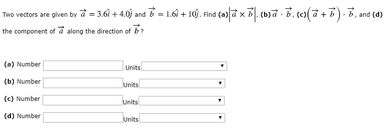 Two Vectors Are Given By A 3 6i 4 0ĵ And Chegg Com