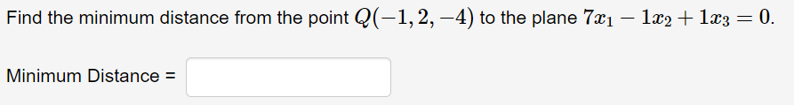 Solved Find the minimum distance from the point Q(−1,2,−4) | Chegg.com