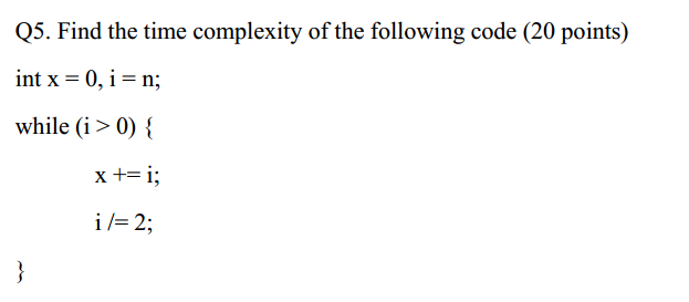 Solved Q5. Find the time complexity of the following code | Chegg.com