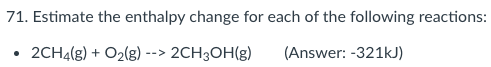 Solved 71. Estimate the enthalpy change for each of the | Chegg.com