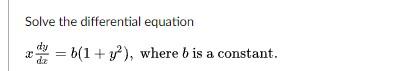 Solved Solve The Differential Equation Xdxdy=b(1+y2), Where | Chegg.com