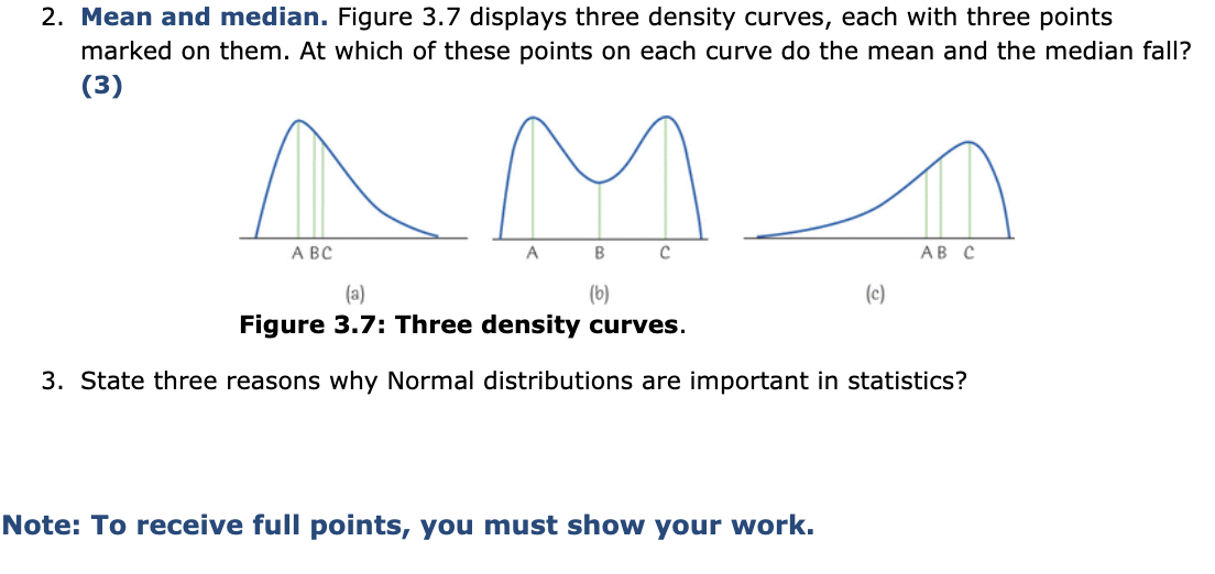 2. Mean and median. Figure \( 3.7 \) displays three density curves, each with three points marked on them. At which of these 