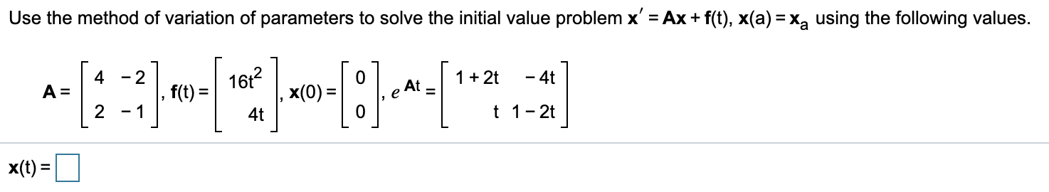 Solved Use The Method Of Variation Of Parameters To Solve | Chegg.com