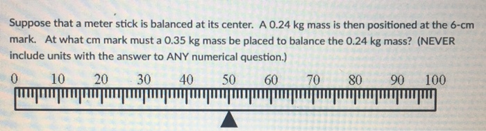 Solved Suppose that a meter stick is balanced at its center. | Chegg.com