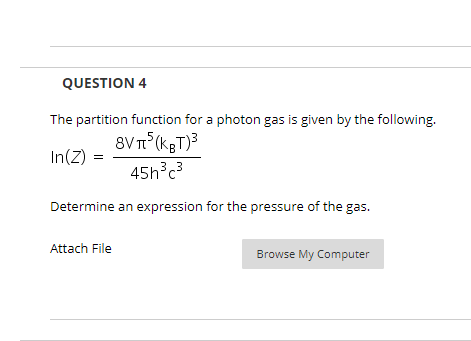 Solved QUESTION 4 The partition function for a photon gas is | Chegg.com