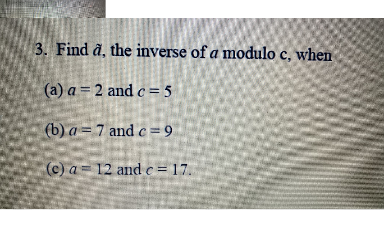 Solved 3. Find à, the inverse of a modulo c, when (a) a= 2 | Chegg.com